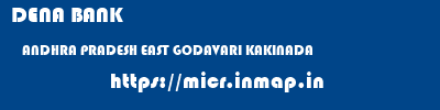 DENA BANK  ANDHRA PRADESH EAST GODAVARI KAKINADA   micr code